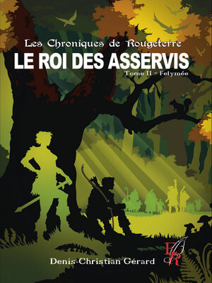 cover image of Les Chroniques de Rougeterre--Le roi des Asservis--Tome 2